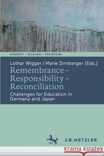 Remembrance - Responsibility - Reconciliation: Challenges for Education in Germany and Japan Wigger, Lothar 9783662641842