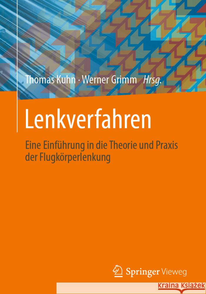 Lenkverfahren: Eine Einführung in Die Theorie Und Praxis Der Flugkörperlenkung Kuhn, Thomas 9783662642108