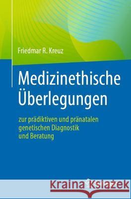 Medizinethische Überlegungen Zur Prädiktiven Und Pränatalen Genetischen Diagnostik Und Beratung Kreuz, Friedmar R. 9783662642191 Springer Berlin Heidelberg