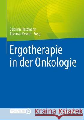 Ergotherapie in der Onkologie Sabrina Heizmann Thomas Kroner 9783662642290 Springer