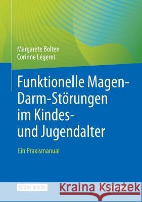 Funktionelle Magen-Darm-Störungen im Kindes- und Jugendalter, m. 1 Buch, m. 1 E-Book Bolten, Margarete, Légeret, Corinne 9783662642528