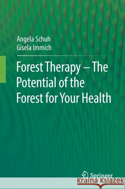 Forest Therapy - The Potential of the Forest for Your Health Gisela Immich 9783662642795