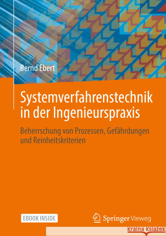 Systemverfahrenstechnik in der Ingenieurspraxis, m. 1 Buch, m. 1 E-Book Ebert, Bernd 9783662642863