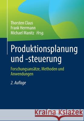 Produktionsplanung Und -Steuerung: Forschungsansätze, Methoden Und Anwendungen Claus, Thorsten 9783662642900 Springer Gabler