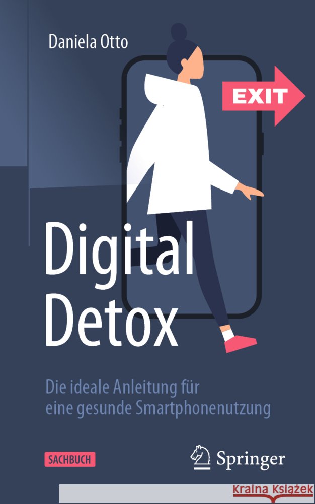 Digital Detox: Die Ideale Anleitung Für Eine Gesunde Smartphonenutzung Otto, Daniela 9783662643242
