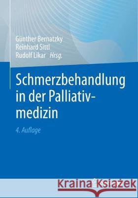 Schmerzbehandlung in der Palliativmedizin G?nther Bernatzky Reinhard Sittl Rudolf Likar 9783662643280 Springer
