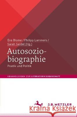 Autosoziobiographie: Poetik und Politik Blome, Eva 9783662643662