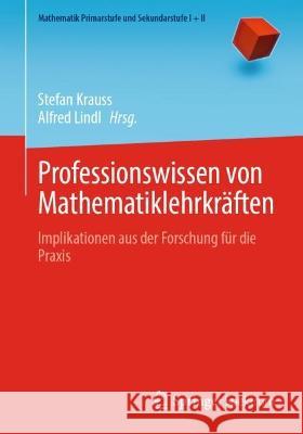 Professionswissen Von Mathematiklehrkräften: Implikationen Aus Der Forschung Für Die Praxis Krauss, Stefan 9783662643808 Springer Spektrum