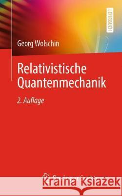 Relativistische Quantenmechanik Georg Wolschin 9783662643860 Springer Berlin Heidelberg