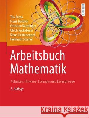 Arbeitsbuch Mathematik: Aufgaben, Hinweise, Lösungen Und Lösungswege Arens, Tilo 9783662643907 Springer Berlin Heidelberg