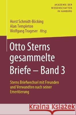 Otto Sterns Gesammelte Briefe - Band 3: Sterns Briefwechsel Mit Freunden Und Verwandten Nach Seiner Emeritierung Schmidt-Böcking, Horst 9783662644096