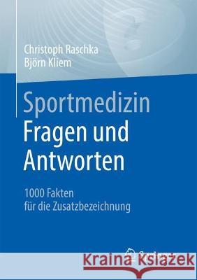 Sportmedizin - Fragen Und Antworten: 1000 Fakten Für Die Zusatzbezeichnung Raschka, Christoph 9783662644454