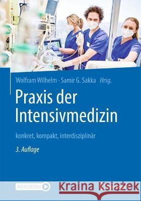 Praxis Der Intensivmedizin: Konkret, Kompakt, Interdisziplinär Wilhelm, Wolfram 9783662645413 Springer