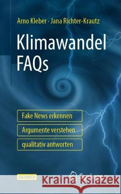 Klimawandel FAQs - Fake News erkennen, Argumente verstehen, qualitativ antworten, m. 1 Buch, m. 1 E-Book Kleber, Arno, Richter-Krautz, Jana 9783662645475