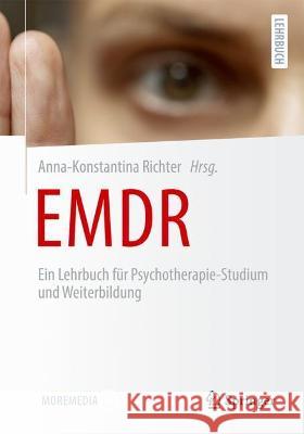 Emdr: Ein Lehrbuch Für Psychotherapie-Studium Und Weiterbildung Richter, Anna-Konstantina 9783662646618