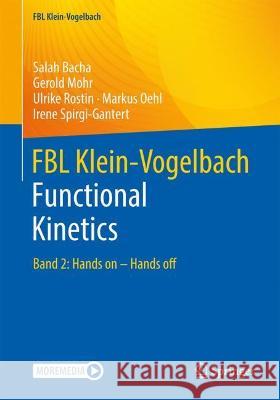 FBL Klein Vogelbach Functional Kinetics: Band 2: Hands on - Hands off Irene Spirgi-Gantert Salah Bacha Gerold Mohr 9783662646656 Springer