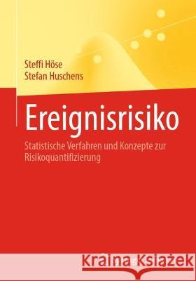 Ereignisrisiko: Statistische Verfahren Und Konzepte Zur Risikoquantifizierung Höse, Steffi 9783662646908 Springer Berlin Heidelberg