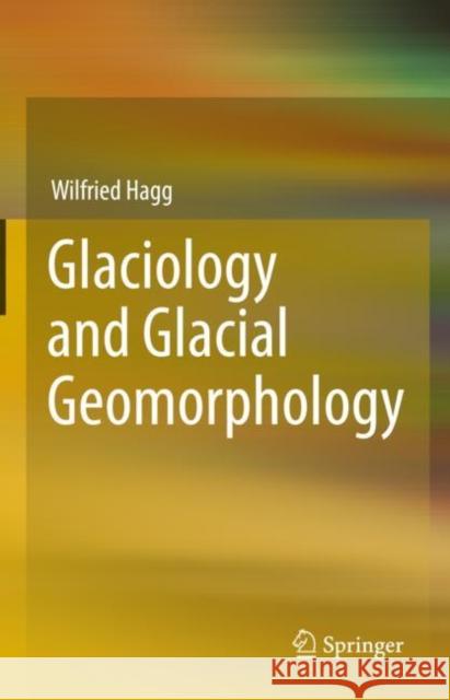 Glaciology and Glacial Geomorphology Hagg, Wilfried 9783662647134