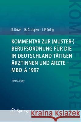 Kommentar Zur (Muster-)Berufsordnung Für Die in Deutschland Tätigen Ärztinnen Und Ärzte - Mbo-Ä 1997 Ratzel, Rudolf 9783662647233 Springer