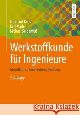 Werkstoffkunde Für Ingenieure: Grundlagen, Anwendung, Prüfung Roos, Eberhard 9783662647318 Springer Vieweg