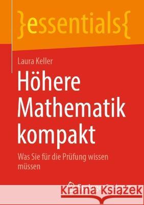 Höhere Mathematik Kompakt: Was Sie Für Die Prüfung Wissen Müssen Keller, Laura Gioia Andrea 9783662647455 Springer Berlin Heidelberg