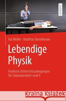 Lebendige Physik: Konkrete Unterrichtsanregungen Für Sekundarstufe I Und II Müller, Kai 9783662647691 Springer Berlin Heidelberg