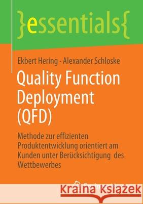 Quality Function Deployment (Qfd): Methode Zur Effizienten Produktentwicklung Orientiert Am Kunden Unter Berücksichtigung Des Wettbewerbes Hering, Ekbert 9783662648100