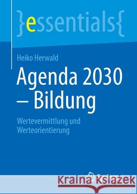 Agenda 2030 - Bildung: Wertevermittlung Und Werteorientierung Herwald, Heiko 9783662648445 Springer
