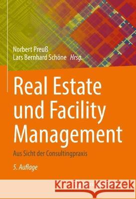Real Estate Und Facility Management: Aus Sicht Der Consultingpraxis Preuß, Norbert 9783662648483 Springer Berlin Heidelberg