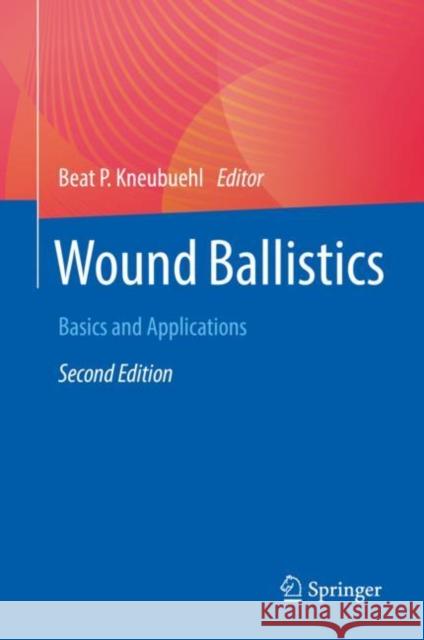 Wound Ballistics: Basics and Applications Kneubuehl, Beat 9783662648544