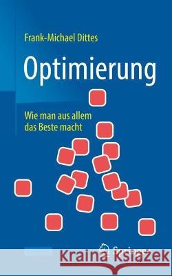 Optimierung: Wie Man Aus Allem Das Beste Macht Dittes, Frank-Michael 9783662649053 Springer Berlin Heidelberg
