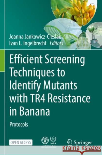 Efficient Screening Techniques to Identify Mutants with Tr 4 Resistance in Banana: Protocols Jankowicz-Cieslak, Joanna 9783662649176