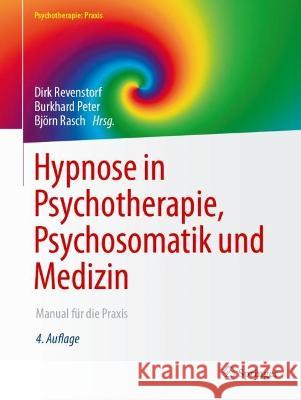 Hypnose in Psychotherapie, Psychosomatik Und Medizin: Manual Für Die Praxis Revenstorf, Dirk 9783662649671