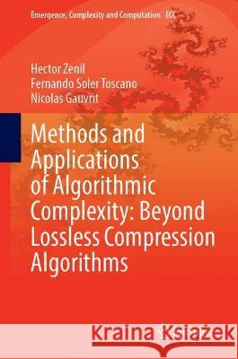 Methods and Applications of Algorithmic Complexity: Beyond Statistical Lossless Compression Zenil, Hector 9783662649831