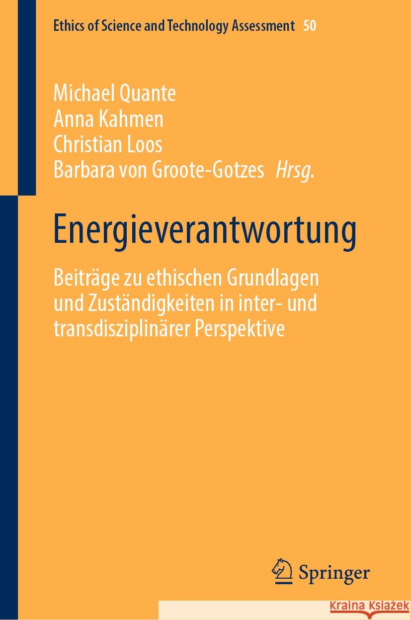Energieverantwortung: Beiträge Zu Ethischen Grundlagen Und Zuständigkeiten in Inter- Und Transdisziplinärer Perspektive Quante, Michael 9783662649886