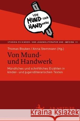 Von Mund- und Handwerk: Mündliches und schriftliches Erzählen in kinder- und jugendliterarischen Texten Boyken, Thomas 9783662650165 J.B. Metzler