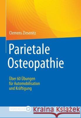 Parietale Osteopathie: Über 60 Übungen Für Automobilisation Und Kräftigung Ziesenitz, Clemens 9783662650219 Springer