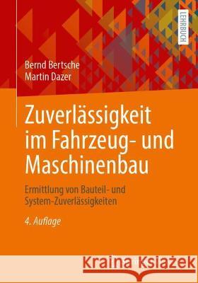 Zuverlässigkeit Im Fahrzeug- Und Maschinenbau: Ermittlung Von Bauteil- Und System-Zuverlässigkeiten Bertsche, Bernd 9783662650233