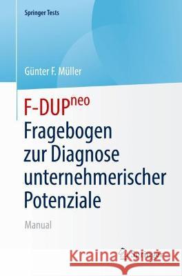 F-DUPneo - Fragebogen zur Diagnose unternehmerischer Potenziale: Manual G?nter F. M?ller 9783662650257