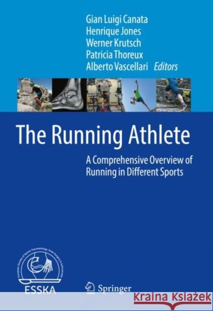 The Running Athlete: A Comprehensive Overview of Running in Different Sports Canata, Gian Luigi 9783662650639 Springer Berlin Heidelberg