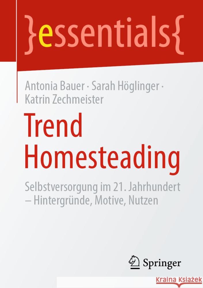 Trend Homesteading: Selbstversorgung Im 21. Jahrhundert - Hintergründe, Motive, Nutzen Bauer, Antonia 9783662651117