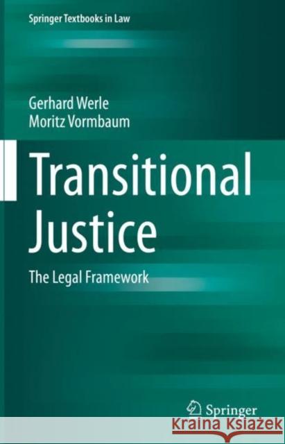 Transitional Justice: The Legal Framework Werle, Gerhard 9783662651506 Springer Berlin Heidelberg