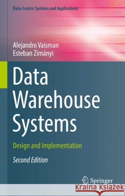 Data Warehouse Systems: Design and Implementation Esteban Zimanyi 9783662651667 Springer-Verlag Berlin and Heidelberg GmbH & 