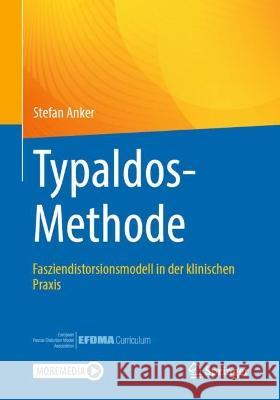 Typaldos-Methode: Fasziendistorsionsmodell in Der Klinischen Praxis Anker, Stefan 9783662651766