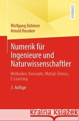 Numerik Für Ingenieure Und Naturwissenschaftler: Methoden, Konzepte, Matlab-Demos, E-Learning Dahmen, Wolfgang 9783662651803