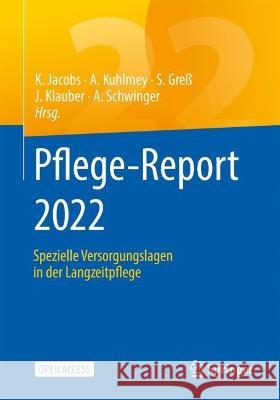 Pflege-Report 2022: Spezielle Versorgungslagen in Der Langzeitpflege Jacobs, Klaus 9783662652039