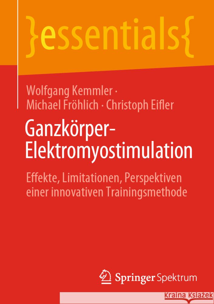 Ganzkörper-Elektromyostimulation: Effekte, Limitationen, Perspektiven Einer Innovativen Trainingsmethode Kemmler, Wolfgang 9783662652053