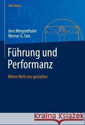 Führung Und Performanz: Meine Welt Neu Gestalten Mergenthaler, Jens 9783662652077