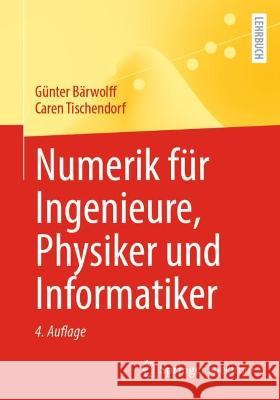 Numerik Für Ingenieure, Physiker Und Informatiker Bärwolff, Günter 9783662652138 Springer Berlin Heidelberg