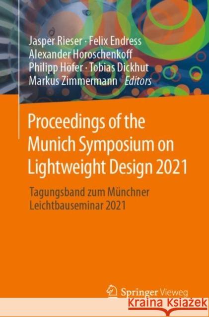 Proceedings of the Munich Symposium on Lightweight Design 2021: Tagungsband Zum Münchner Leichtbauseminar 2021 Rieser, Jasper 9783662652152 Springer Berlin Heidelberg